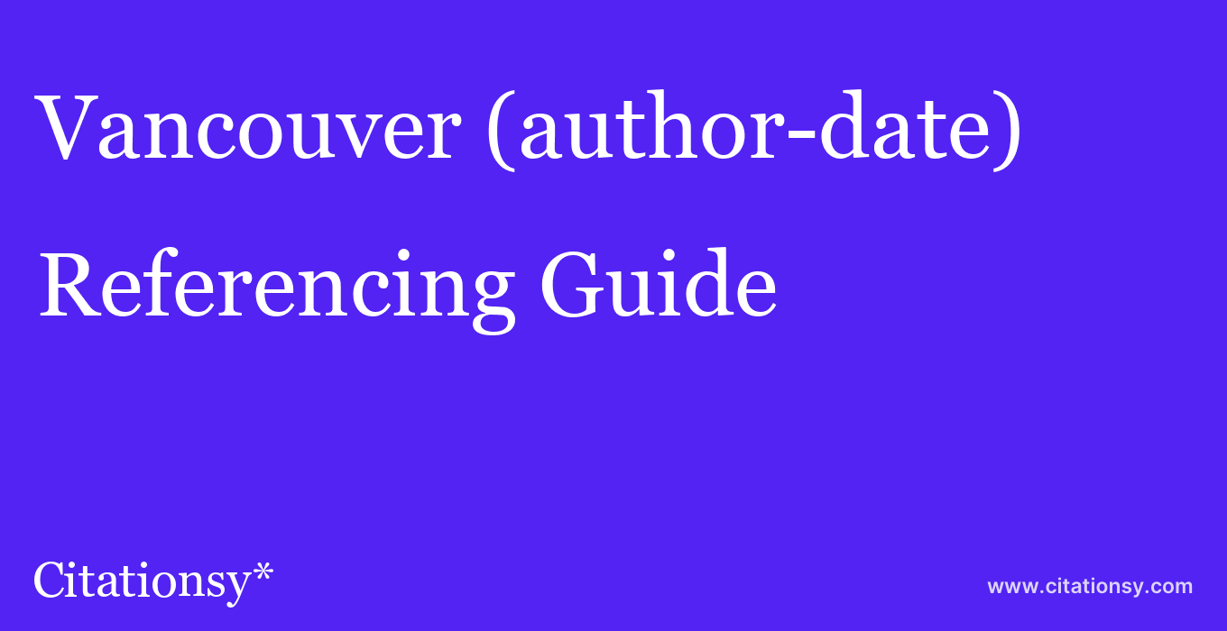 cite Vancouver (author-date)  — Referencing Guide